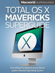 Title: Total OS X Mavericks Superguide, Author: Macworld Editors