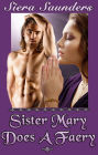 Sister Mary Does A Faery : Fae Lovers, Book 3 (erotic short story, fantasy erotica, paranormal erotica, virgin sex, erotic romance, adult romance, adult stories, erotic fiction, outdoor sex, sexy romance, explicit sex, erotica, sex stories, spanking)