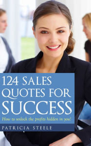 Title: 124 Sales Quotes for Success, Author: Patricia Steele