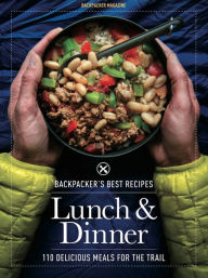Title: BACKPACKER's Best Recipes: Lunch & Dinner, Author: Backpacker Magazine