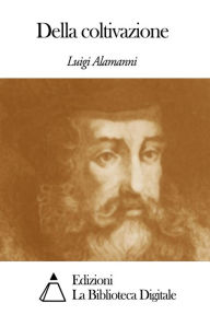 Title: Della coltivazione, Author: Luigi Alamanni