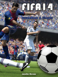 Title: FIFA 14 Cheats & Guidebook, Author: Jennifer Moreau