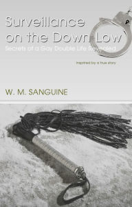 Title: Surveillance on The Down-Low, Author: W. M. Sanguine