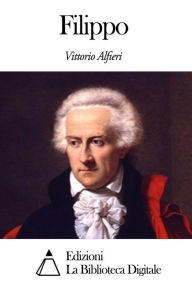 Title: Filippo, Author: Vittorio Alfieri