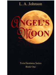 Title: Angel's Moon, Author: L. A. Johnson