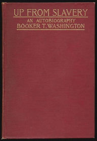 Up From Slavery: An Autobiography of Booker T. Washington