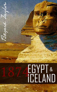 Title: Egypt and Iceland in the Year 1874, Author: Bayard Taylor