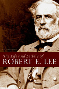 Title: The Life and Letters of Robert E. Lee, Author: J. William Jones
