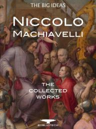 Title: The Machiavelli Collection: The Prince, The Art of War, The Discourses, The History of Florence and more, Author: Niccolò Machiavelli