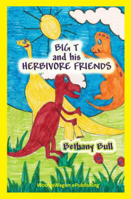 Title: Big T and His Herbivore Friends, Author: Bethany Bull