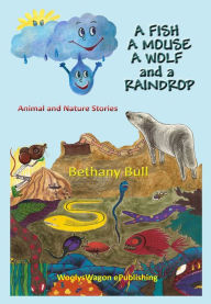 Title: A Fish A Wolf A Mouse and A Raindrop, Author: Bethany Bull