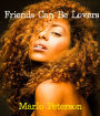 Friends Can Be Lovers (Sexy Interracial BW/WM Erotic Romance)