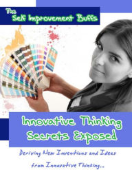 Title: Best eBook about Innovative Thinking Secrets Exposed - You can use innovative thinking to create a new outfit, come up with a good business idea or create dinner. (Easy Step by step guide), Author: Healthy Tips