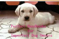 Title: Perfect Handbooks for Imperfect Dog Owners, Author: Alan Smith