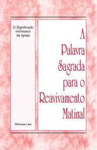 Title: A Palavra Sagrada para o Reavivamento Matinal - O Significado Intrinseco da Igreja, Author: Witness Lee