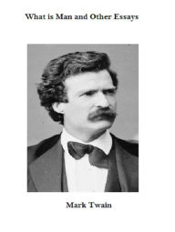 Title: What is Man? And Other Stories By Mark Twain, Author: Mark Twain