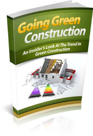 Title: Going Green Construction Get Started With Helping The Earth And Using Green Construction!, Author: Lou Diamond