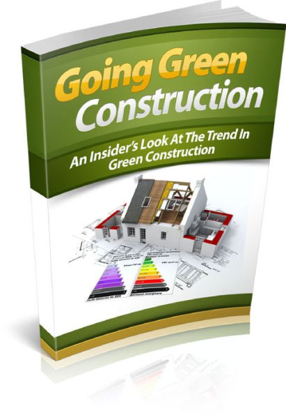 Going Green Construction Get Started With Helping The Earth And Using Green Construction!