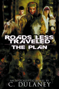 Title: Roads Less Traveled: The Plan, Author: C. Dulaney