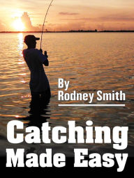 Title: Catching Made Easy, Author: Rodney Smith