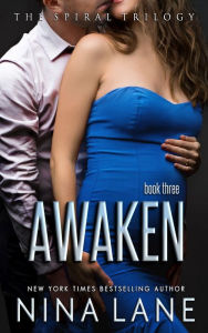 Title: Awaken: The Spiral Trilogy, Book 3, Author: Nina Lane