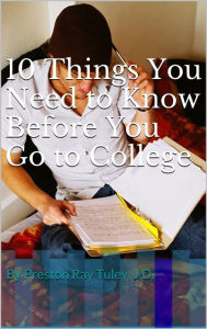 Title: 10 Things You Need To Know Before You Go To College, Author: Preston Tuley