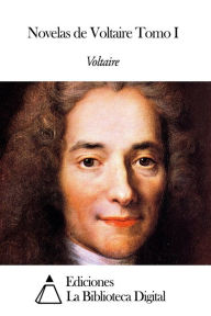 Title: Novelas de Voltaire Tomo I, Author: Voltaire