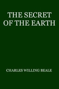 Title: The Secret of the Earth (Illustrated), Author: Charles Willing Beale