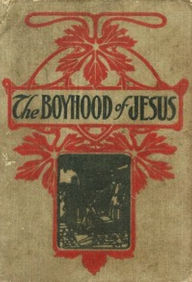 Title: The Boyhood of Jesus (Illustrated), Author: Anonymous