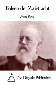 Title: Folgen der Zwietracht, Author: Franz Bonn