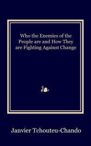 Title: Who the Enemies of the People are & How They are Fighting Against Change, Author: Dave Droid