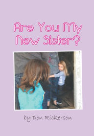 Title: Are You My New Sister?, Author: Don Rickerson