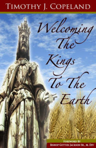 Title: Welcoming The Kings To The Earth, Author: Timothy Copeland