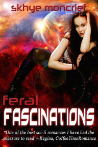 Title: Feral Fascinations, Author: Skhye Moncrief