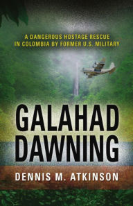 Title: Galahad Dawning, Author: Dennis M. Atkinson