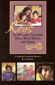 Title: Keys to Helping Children Deal with Death & Grief, Author: Joy Johnson