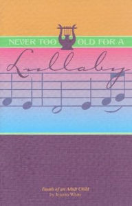 Title: Never Too Old for a Lullaby, Author: Juanita White