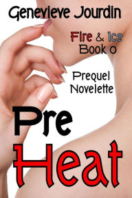 Title: PreHeat (Fire & Ice), Author: Genevieve Jourdin