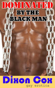 Title: Dominated By The Black Man, Author: Dixon Cox