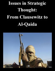 Title: Issues in Strategic Thought: From Clausewitz to Al-Qaida, Author: Naval Postgraduate School