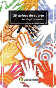 Title: 25 golpes de suerte. Antologia de cuentos, Author: Claudia Guillen