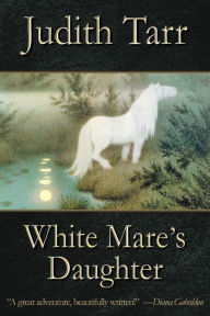Title: White Mare's Daughter, Author: Judith Tarr