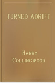 Title: Turned Adrift, Author: Harry Collingwood