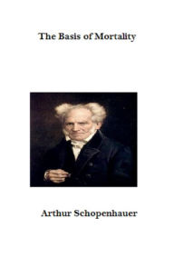 Title: The Basis of Mortality, Author: Arthur Schopenhauer