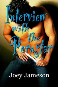Title: Interview With the Porn Star, Author: Joey Jameson