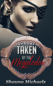 Title: Taken by the Megalodon, Author: Shauna Michaels