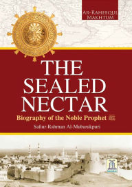 Title: The Sealed Nectar Biography of Prophet Muhammad, Author: Darussalam Publishers