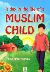 Title: A Day in the Life of a Muslim Child, Author: Darussalam Publishers