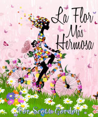 Title: La Flor Mas Hermosa, Author: Scott Gordon