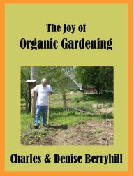 Title: The Joy of Organic Gardening, Author: Denise Berryhill